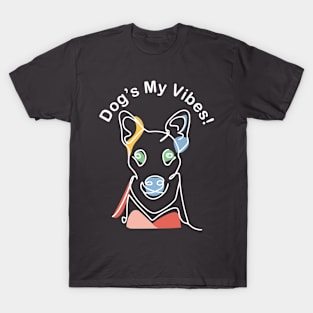 Dog's My Vibes T-Shirt